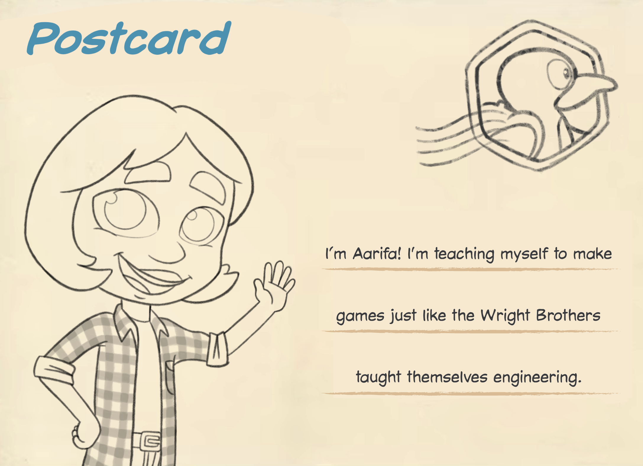 A postcard with I'm Aarifa! I'm teaching myself to make games just like the Write Brothers taught themselves engineering written on it